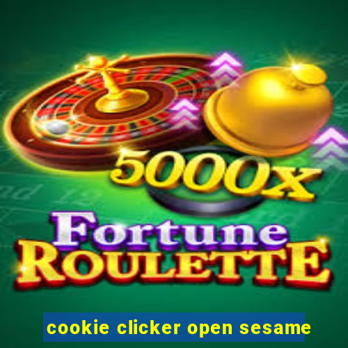 cookie clicker open sesame